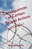 Consequences of Certain Stupid Actions