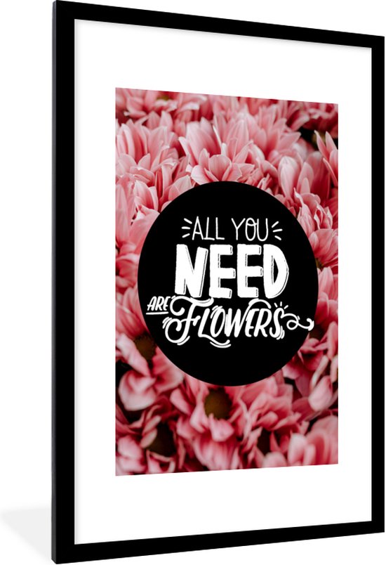 Fotolijst incl. Poster - Spreuken - 'All you need are flowers' - Quotes - 60x90 cm - Posterlijst