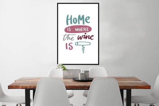 Fotolijst incl. Poster - Wijn quote "Home is where the wine is" met kurkentrekker - 80x120 cm - Posterlijst