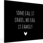 Fotolijst incl. Poster - Engelse quote "Some call it chaos, we call it family" met een hartje tegen een witte achtergrond - 40x40 cm - Posterlijst