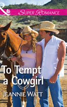 The Brodys of Lightning Creek 1 - To Tempt A Cowgirl (The Brodys of Lightning Creek, Book 1) (Mills & Boon Superromance)