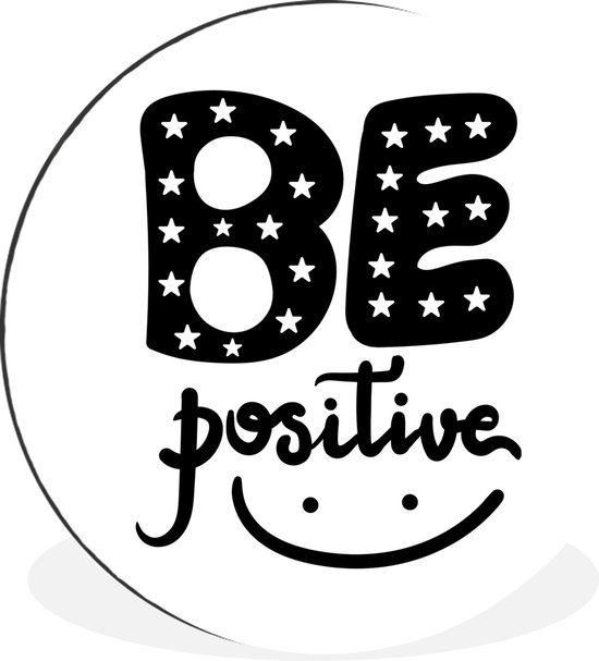 WallCircle - Wall Circle - Wall Circle - Proverbes - Citations - Be Positive - Zwart et Blanc - Aluminium - Dibond - 140x140 cm - Intérieur et Extérieur