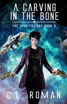 The Hive Trilogy: An Unborn Space Opera - A Carving in the Bone