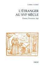 Cahiers d'Humanisme et Renaissance - L'Étranger au XVIème siècle : France, Provence, Apt