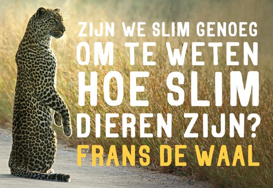 Een luipaard staat op een zandweg, met de tekst 'Zijn we slim genoeg om te weten hoe slim dieren zijn?' en 'Frans de Waal'.