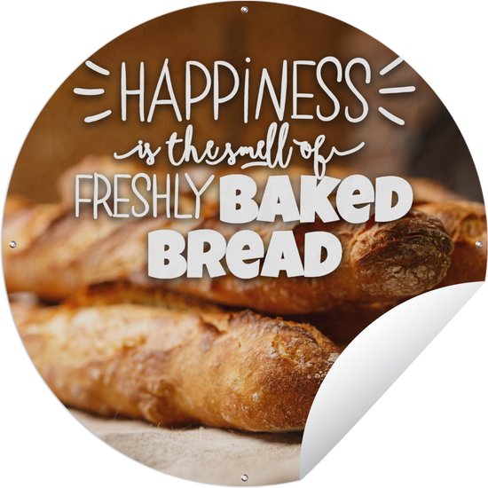 Tuincirkel 'Happiness is the smell of freshly baked bread' - Quotes - Spreuken - 150x150 cm - Ronde Tuinposter - Buiten