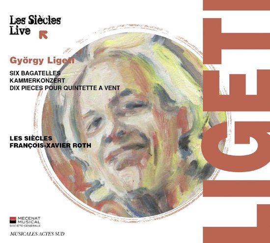 Les Siècles, François Xavier Roth - Ligeti: Six Bagatelles | Kammerkoncert | Dix Pièces Pour Quintette À Vent (CD)