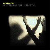 Jac Berrocal & David Fenech & Vincent Epplay - Antigravity (CD)