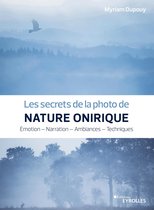 Secrets de photographes - Les secrets de la photo de nature onirique