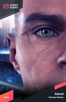 Detroit Become Human - Strategy Guide