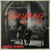 Metro Trinity - Die Young (7" Single) (Coloured Vinyl)