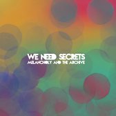 We Need Secrets - Melancholy & The Archive (LP)