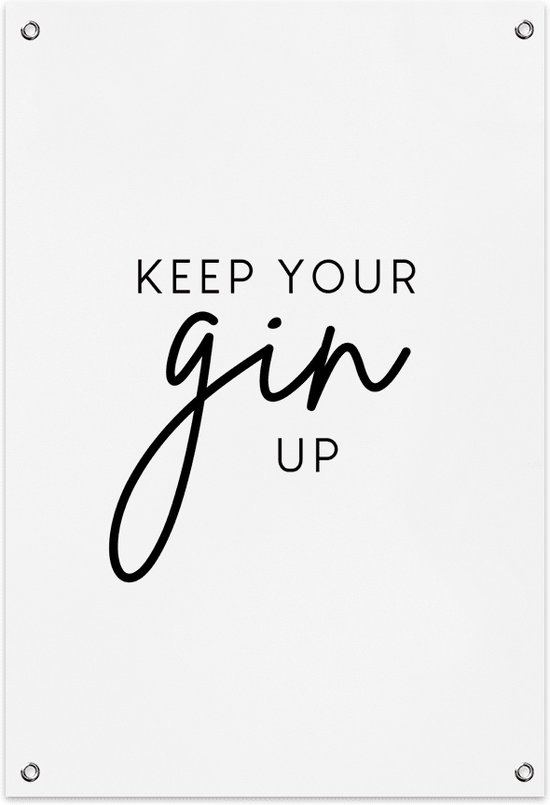 Keep Your Gin Up Tuinposter (60x90cm)