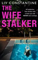 The Wife Stalker An addictive new psychological crime thriller with a twist you will NEVER see coming