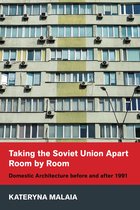 NIU Series in Slavic, East European, and Eurasian Studies- Taking the Soviet Union Apart Room by Room