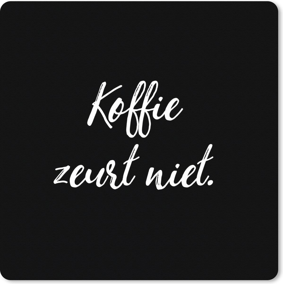 Muismat XXL 40x40 cm - Bureau onderlegger - Bureau mat Quotes - Koffie - Spreuken - Koffie zeurt niet - Humor - Bureaumat - Gaming mousepad xl - Bureaulegger groot - Computer deskmat