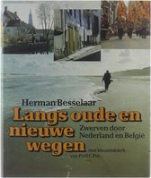Langs oude en nieuwe wegen : zwerven door Nederland en België