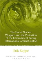 Studies in International Law-The Use of Nuclear Weapons and the Protection of the Environment during International Armed Conflict