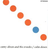 Corey Dixon & The Zvooks - Calm Down (CD)