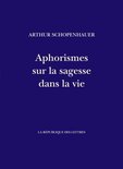 Schopenhauer - Aphorismes sur la sagesse dans la vie