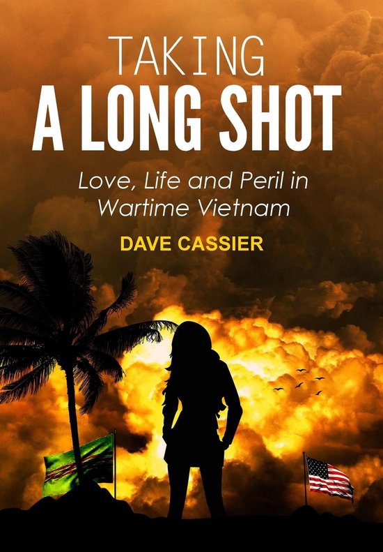 Taking a Long Shot: Love, Life and Peril in Wartime Vietnam