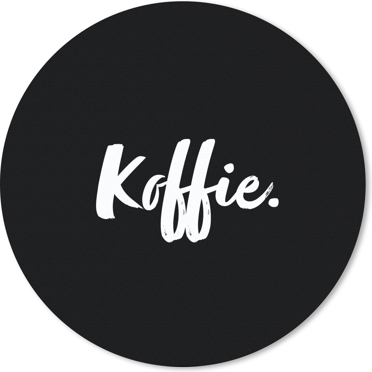 Muismat rond 50x50 cm - Mousepad Koffie - Drinken - Quotes - Tekst - Ronde muismatten