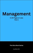The Ultra Short Series 2 - Management in 20 Pages or Less: Part 1