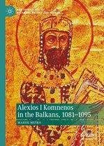 New Approaches to Byzantine History and Culture - Alexios I Komnenos in the Balkans, 1081–1095