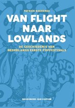 Patrick Bakkenes - Van Flight Naar Lowlands / De Geschiedenis Van Nederlands Eerste Popfestivals (Book)