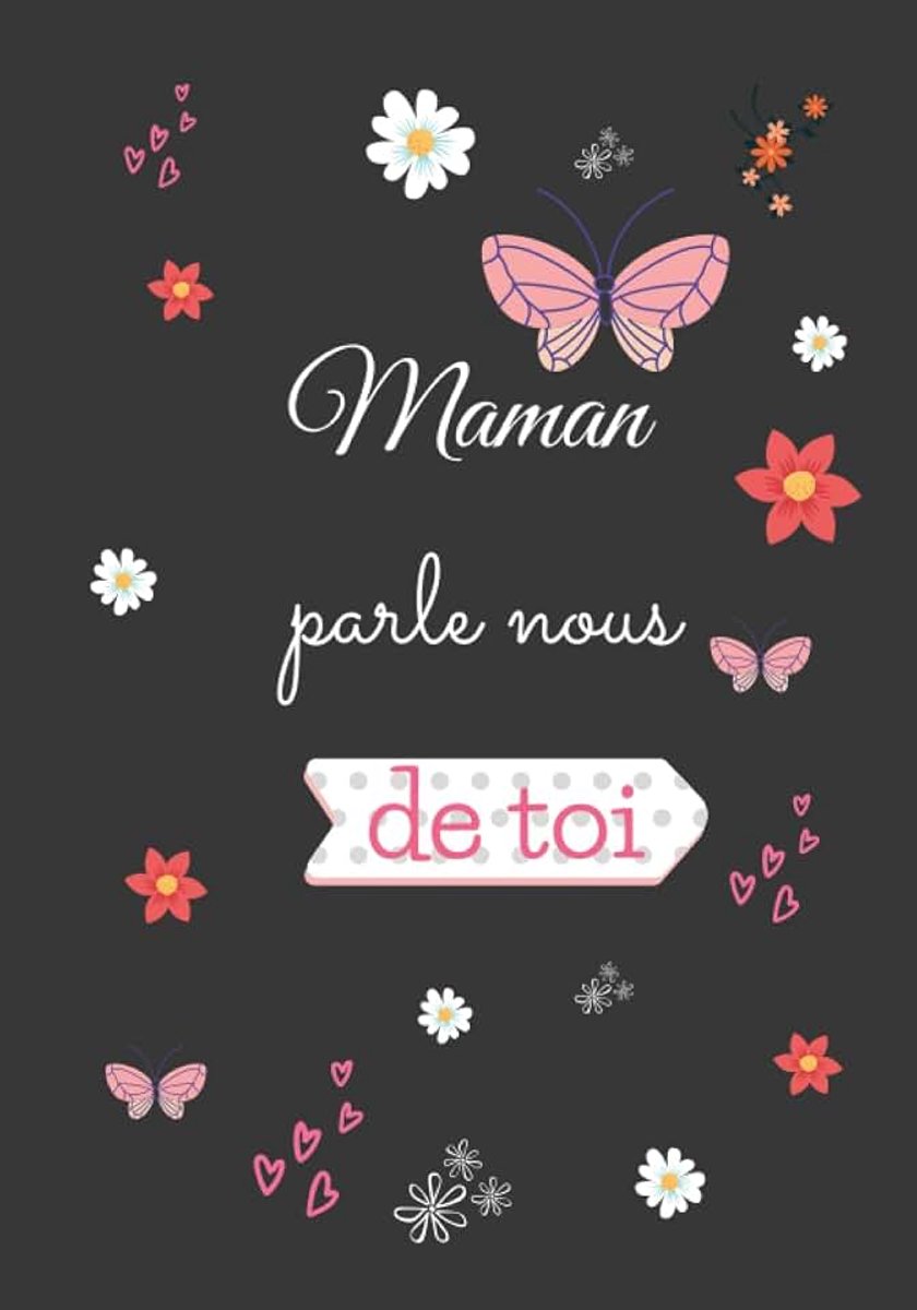 Maman parle nous de toi: Journal mémoire et Livre de souvenirs à remplir– le meilleur cadeau que vous puissiez offrir à votre maman !