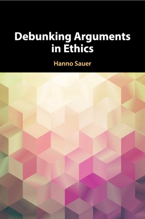 Boek "Debunking Arguments in Ethics" van Hanno Sauer, met abstracte veelkleurige kubusvormige patronen.
