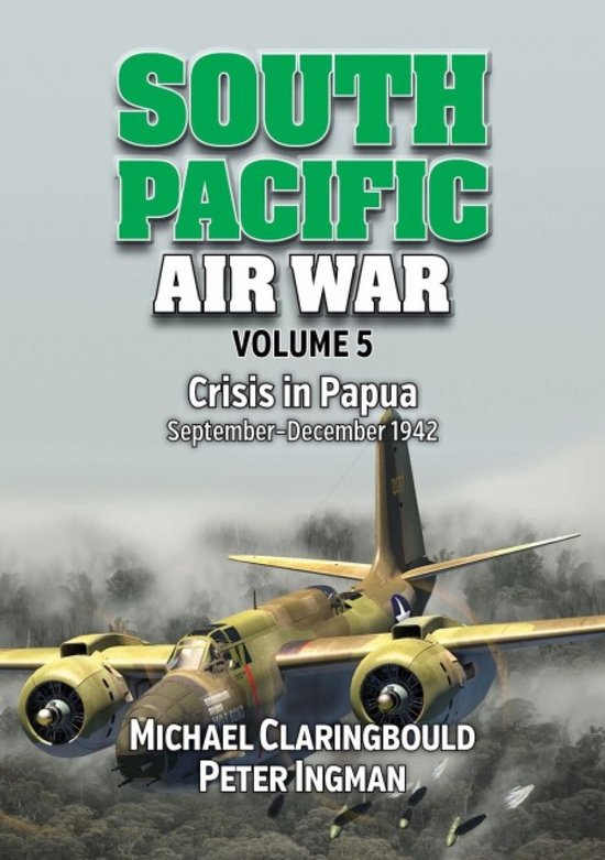 Couverture du livre 'South Pacific Air War Volume 5 Crisis in Papua September-December 1942' avec un avion de combat.
