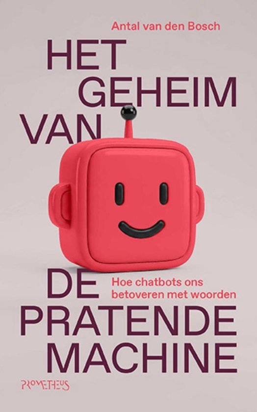 Boekomslag: "HET GEHEIM VAN DE PRATENDE MACHINE" met rode robot en tekst "Hoe chatbots ons betoveren met woorden".