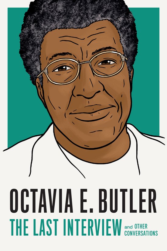 Portret van Octavia E. Butler met bril, met de tekst "OCTAVIA E. BUTLER THE LAST INTERVIEW and OTHER CONVERSATIONS".