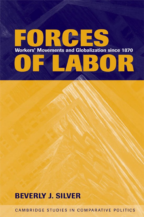 Boekomslag van 'Forces of Labor: Workers' Movements and Globalization since 1870' door Beverly J. Silver.