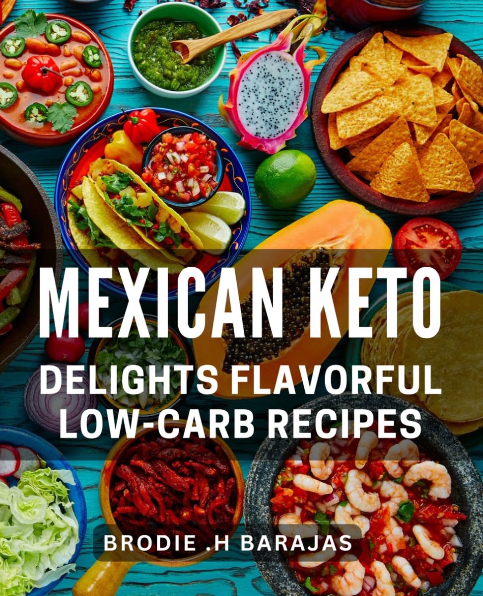 Keto Delights: Flavorful Low-Carb Recipes: Spice Up Your Low-Carb Diet with Authentic Mexican Flavors: Delicious Keto Recipes for a Healthier You.