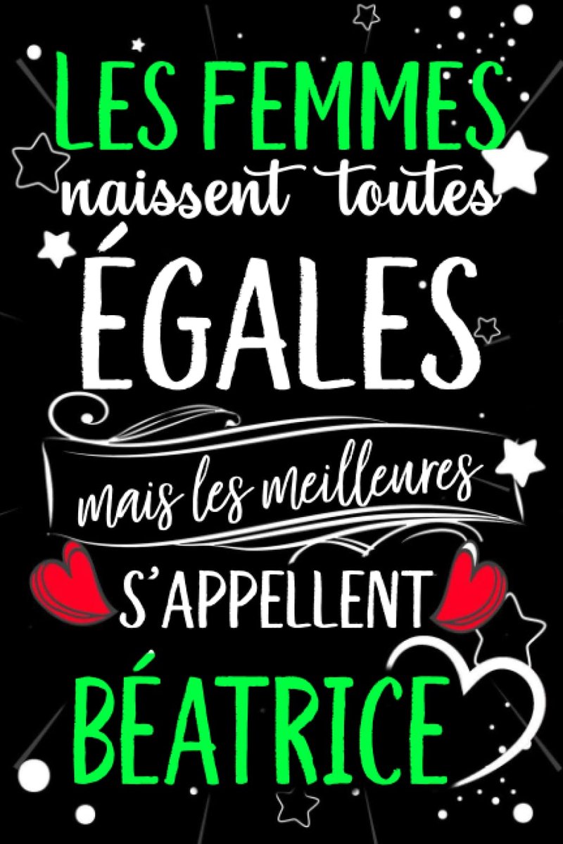 Femmes naissent toutes égales mais les meilleures s'appellent BÉATRICE: joyeux anniversaire humour carnet de notes Cadeau prénom personnalisé pour ... pour grand mère, épouse ,110 pages