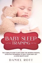 Baby Sleep Training: The Complete Baby Sleep Guide for Modern Parents, Effective Techniques to Help Your Baby Get a Good Night’s Sleep