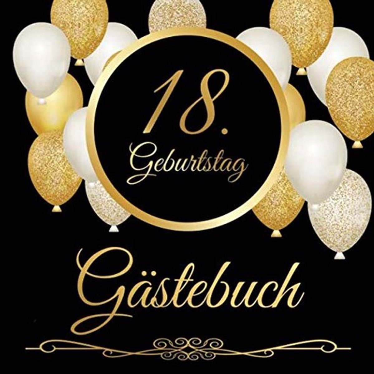 18. Geburtstag Gästebuch: 18 Jahre - Geschenkidee Zum Eintragen und