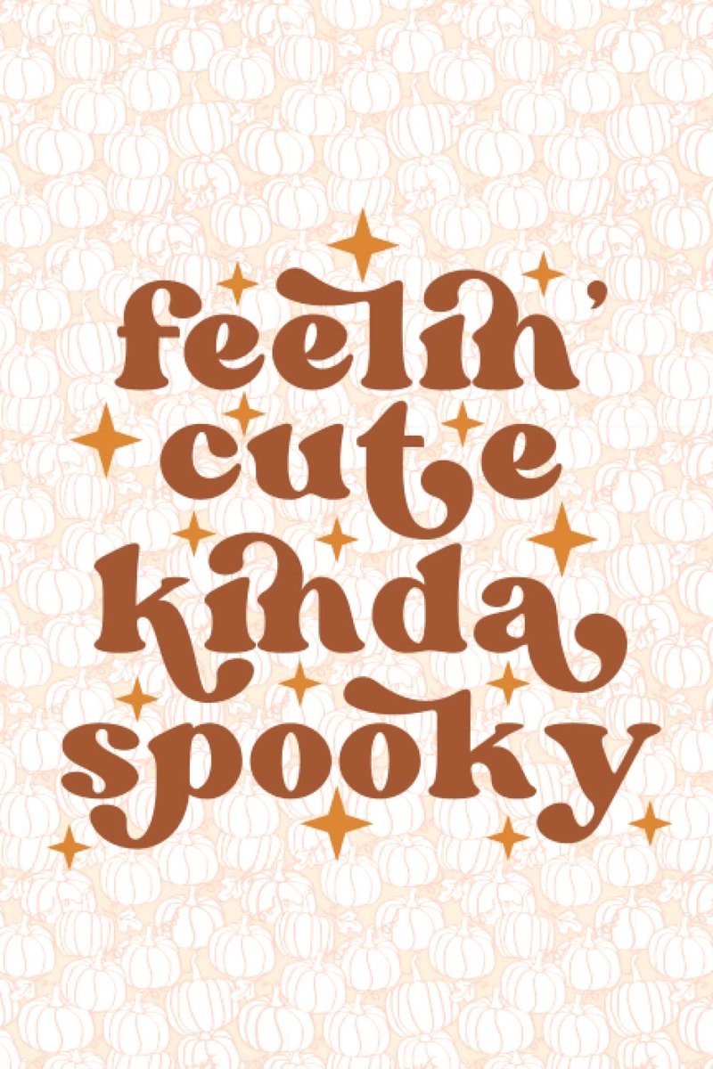 Feelin' Cute, Kinda Spooky Halloween Notebook Journal : Cute Pumpkin Spice and Everything Nice Autumnal Notebook - ShopVlot