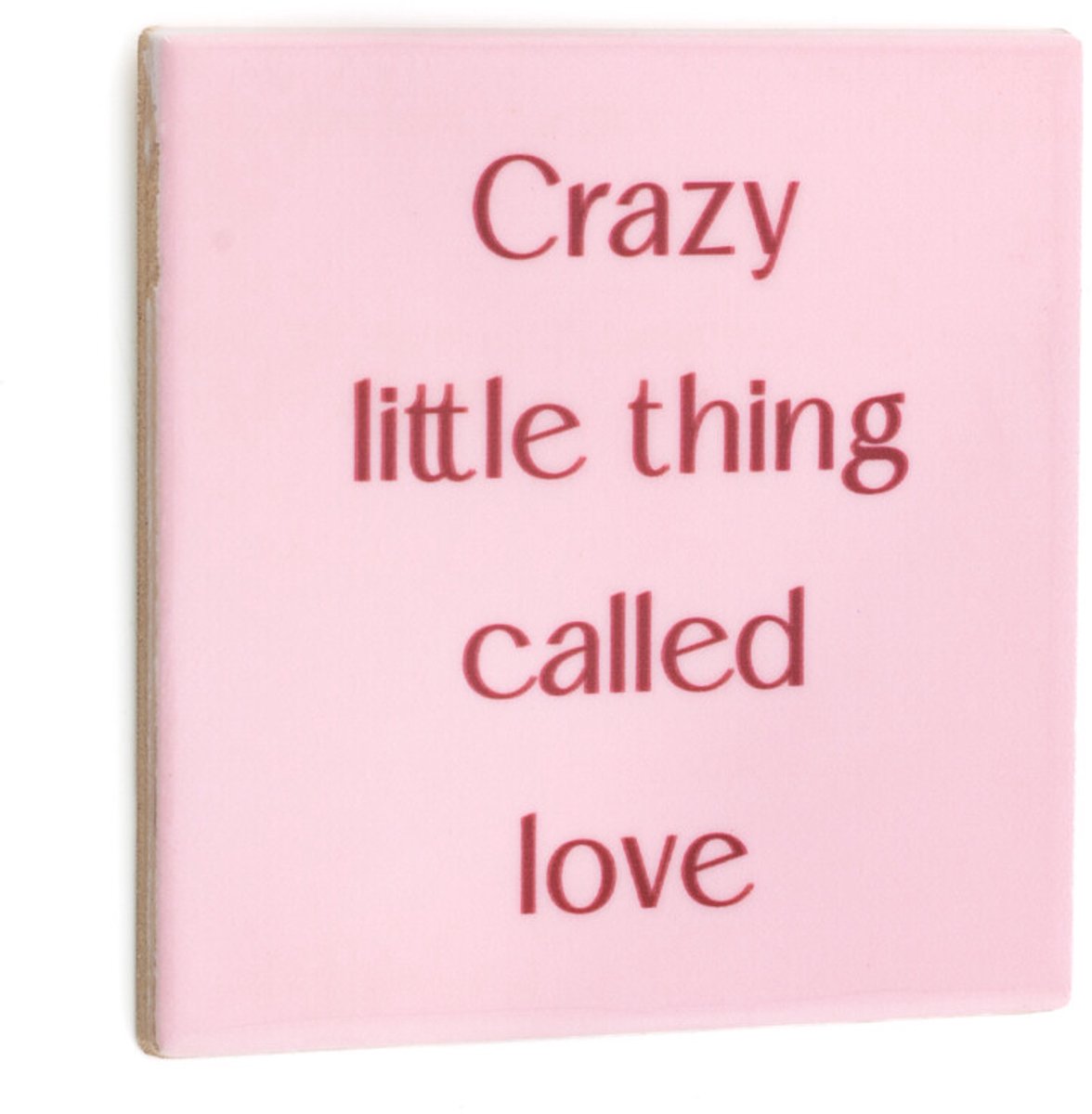 Tegeltje crazy little thing called love