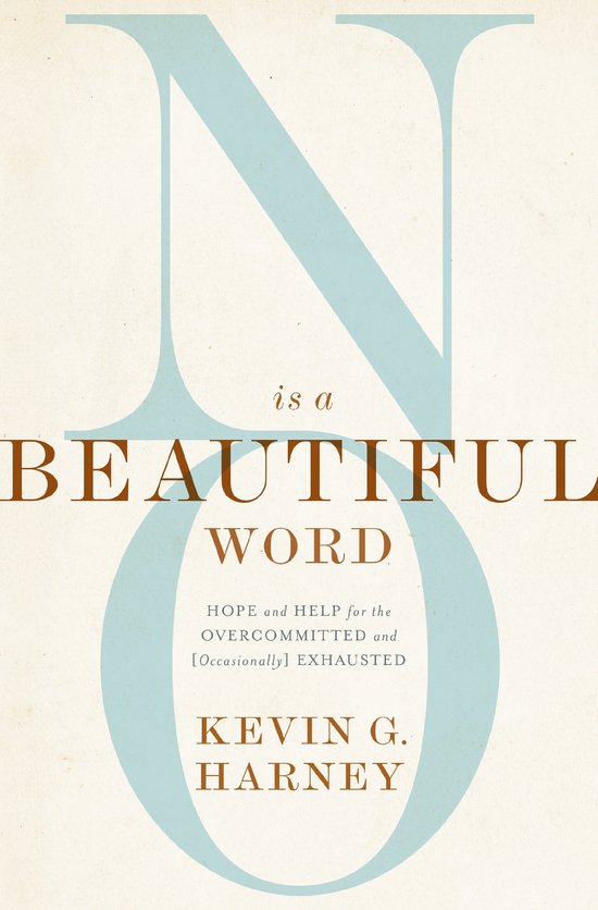 Boekomslag met de tekst 'NO is a BEAUTIFUL WORD HOPE and HELP for the OVERCOMMITTED and [Occasionally] EXHAUSTED KEVIN G. HARNEY'. Grote blauwe N en O.