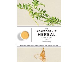 The Adaptogenic Herbal Kitchen More Than 65 Easy Recipes and Remedies That Protect and Heal
