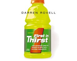 First in Thirst How Gatorade Turned the Science of Sweat Into a Cultural Phenomenon