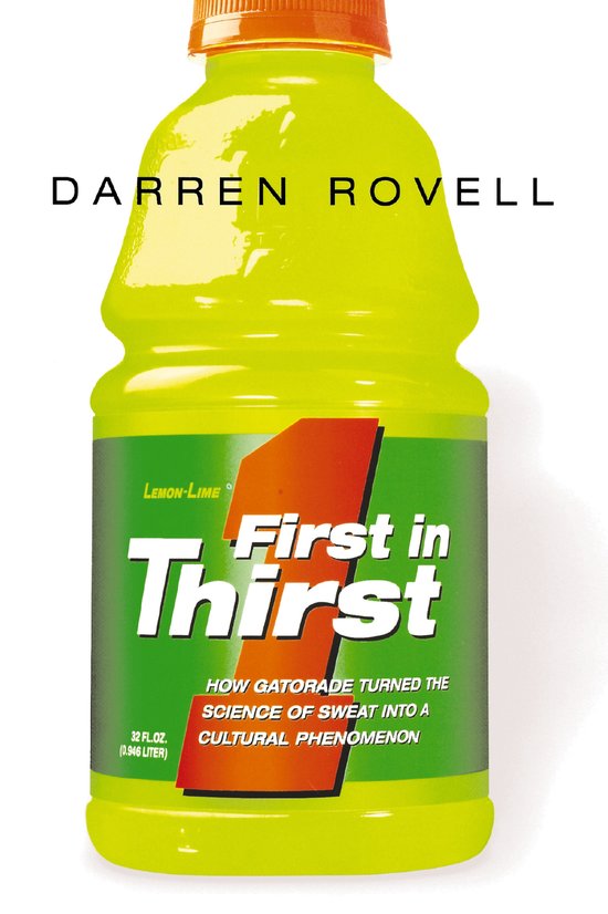 First in Thirst How Gatorade Turned the Science of Sweat Int ... - cover