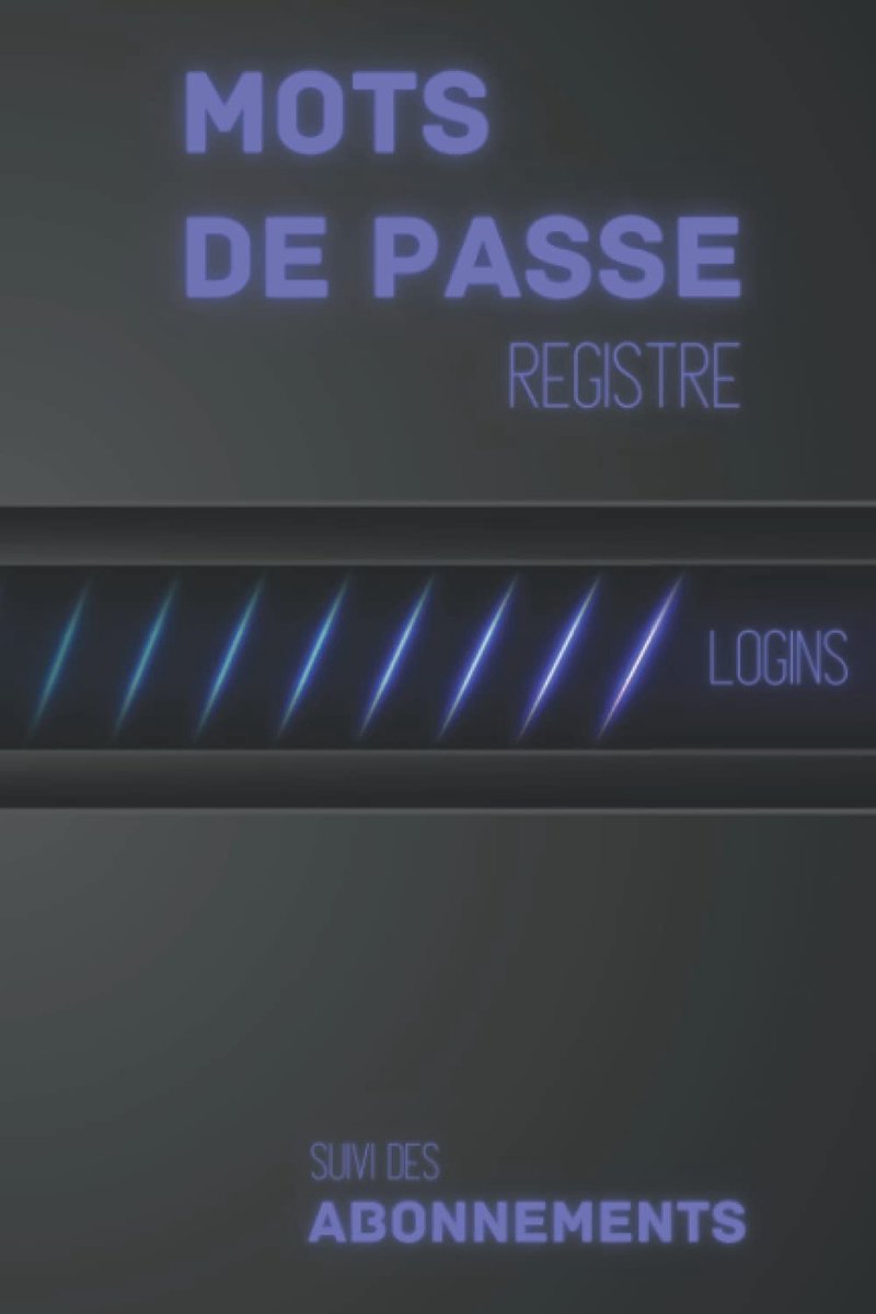 Registre de Mots de Passe et Abonnements: Livre, Carnet de MOTS DE PASSE, Répertoire Identifiants et Logins Internet avec Onglets Alphabétiques en ... / Couverture Style Électronique (Noir, Bleu)