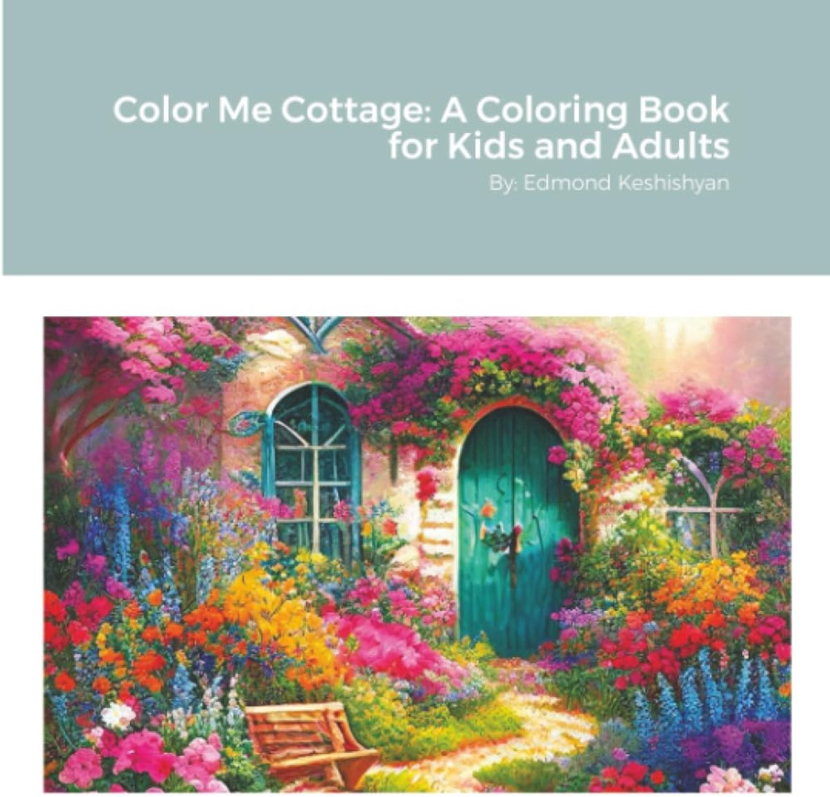 Me Cottage: A Coloring Book for Kids and Adults: By: Edmond Keshishyan