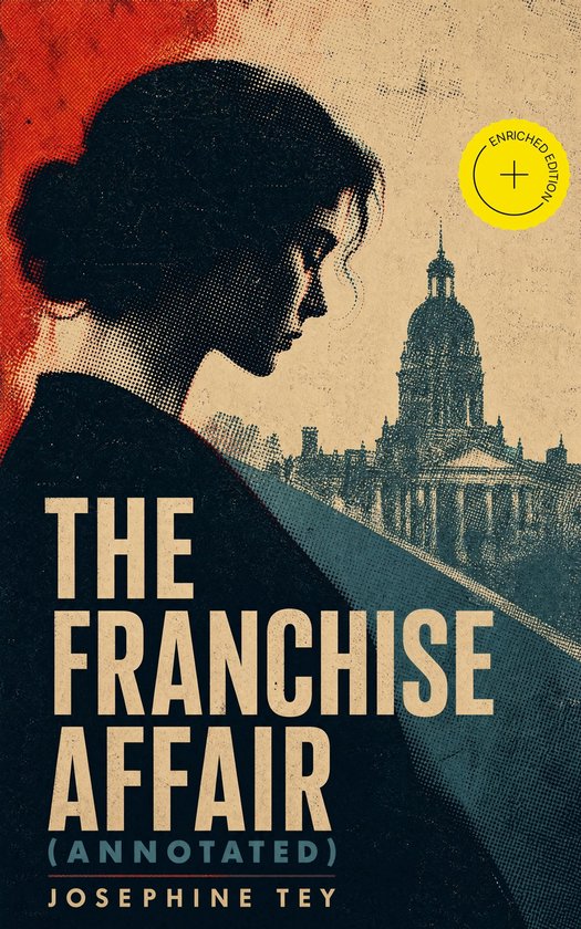 Couverture de livre avec le profil d'une femme, un bâtiment et le texte 'THE FRANCHISE AFFAIR (ANNOTATED) JOSEPHI NE TEY'.