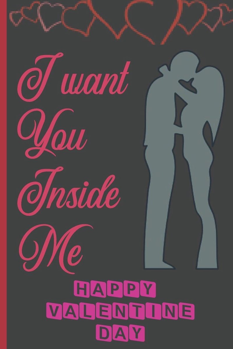Want You Inside Me: Sexy Funny Romantic witty Valentine's Day Gift Lined notebook Journal for him her