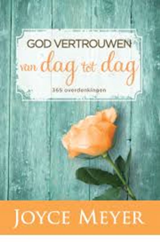 Boek kaft met de titel 'GOD VERTROUWEN van dag tot dag' in het Nederlands en een oranje roos op een houten achtergrond.